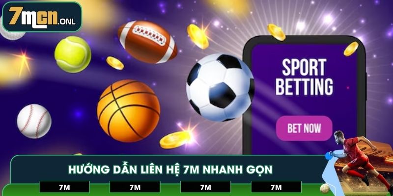 Hướng dẫn liên hệ 7M nhanh gọn